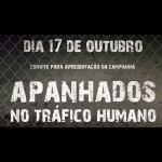 Apresentação da Campanha «Apanhados no Tráfico Humano»