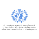 69.ª sessão da Assembleia Geral da ONU, 3.ª Comissão – Adoção de três Resoluções sobre Direitos das Mulheres e das Raparigas