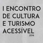 Encontro de Cultura e Turismo Acessível
