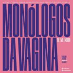 No âmbito do V-Day Lisboa 2020, várias/vários ativistas vão fazer uma leitura encenada da peça " Monólogos da Vagina"