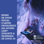 Lançado Estudo “Redes de Apoio Social e Saúde Psicológica em Jovens LGBT+ durante a pandemia de Covid-19”