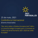 Conferência Internacional “Dez anos sobre a Diretiva Europeia Anti Tráfico e a nova Estratégia Europeia para o Combate ao Tráfico de Seres Humanos (2021-2025) da União Europeia”