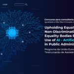 Concurso para consultoria, Igualdade e Não Discriminação no uso da Inteligência Artificial, Upholding Equality and Non-Discrimination by Equality Bodies Regarding the Use of AI - Artificial Intelligence in Public Administrations, Programa da União Europeia “Instrumento de Assistência Técnica“.